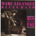 Marc Lelangue Blues Band - Blues You Could Use Marc Lelangue Blues Band - Blues You Could Use
